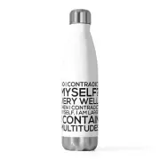 Do I contradict myself? Very well, then I contradict... - 20oz Insulated Bottle