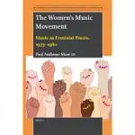 THE WOMEN’S MUSIC MOVEMENT: MUSIC AS FEMINIST PRAXIS, 1973-1980
