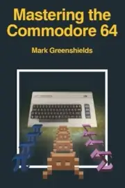 Mastering the Commodore 64 (Retro Reproductions) by Greenshields, Mark