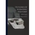OUTLINES OF SCIENTIFIC ANATOMY: FOR STUDENTS OF BIOLOGY AND MEDICINE