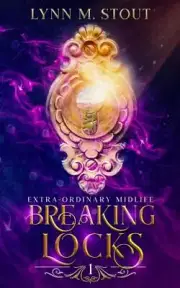 Breaking Locks: A Paranormal Women's Fiction Novel [Extra-Ordinary Midlife]