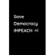 Save democracy impeach 45, Donald Trump Gifts Impeach This, Journal 6 x 9, 100 Page Blank Lined Paperback Journal/Notebook: Save democracy impeach 45