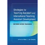 STRATEGIES FOR TEACHING ASSISTANT AND INTERNATIONAL TEACHING ASSISTANT DEVELOPMENT: BEYOND MICRO TEACHING