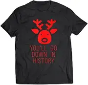 [keoStore] You?ll Go Down in History Rudolph Red Nosed Reindeer Novelty Tank Top ds3778 T-Shirt