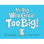 THE PIG WHO GREW TOO BIG