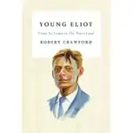 YOUNG ELIOT: FROM ST. LOUIS TO THE WASTE LAND