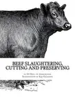 Beef Slaughtering, Cutting and Preserving by Us Dept of Agriculture (English) Pa
