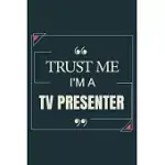 TRUST ME I’’M A TV PRESENTER: BLANK LINED JOURNAL NOTEBOOK GIFT FOR TV PRESENTER