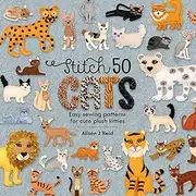 Stitch 50 Cats: Easy Sewing Patterns for Cute Plush Kitties: 2