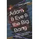 Adam & Eve & the Big Bang: The Idiot’s Guide to Life the Universe and Everything