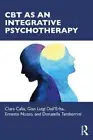 CBT as an Integrative Psychotherapy by Calia, Clara