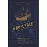 A RUM TALE: SPIRIT OF THE NEW WORLD