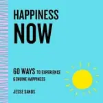 HAPPINESS NOW: FIVE STEPS TO JOY AND CONTENTMENT