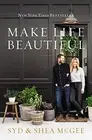 Make Life Beautiful by Syd McGee, Shea McGee (Hardcover, 2020)