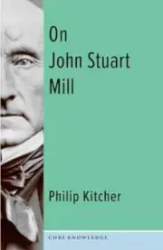 On John Stuart Mill (Core Knowledge) - Hardcover, by Kitcher Philip - New h