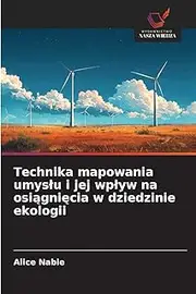 Technika mapowania umysłu i jej wpływ na osiągnięcia w dziedzinie ekologii