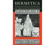 Hermetica: The Greek Corpus Hermeticum and the Latin Asclepius in a New English Translation, with Notes and Introduction