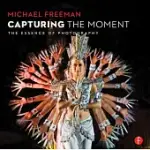 CAPTURING THE MOMENT: THE ESSENCE OF PHOTOGRAPHY