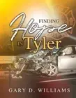 Finding Hope in Tyler by Gary D. Williams Paperback Book