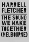 Harrell Fletcher: The Sound We Make Together by Alex Baker (English) Paperback B