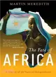 The Fate of Africa: From The Hopes Of Freedom To The Heart Of Despair: A History Of Fifty Years Of Independence