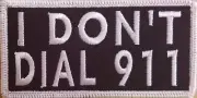 I DON'T DIAL 911 Embroidered Patch W/ VELCRO® Brand Fastener White Version