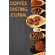 Coffee Tasting Journal: Track, Log and Rate Coffee Varieties and Roasts Notebook a fun Gift for Coffee Drinkers and Lovers