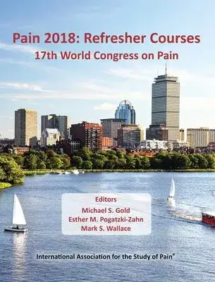 Pain 2018: Refresher Courses: 17th World Congress on Pain