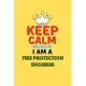 Keep Calm Because I Am A Fire Protection Engineer - Funny Fire Protection Engineer Notebook And Journal Gift: Lined Notebook / Journal Gift, 120 Pages