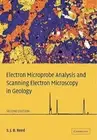 Electron Microprobe Analysis and Scanning Electron Microscopy in Geology by Reed