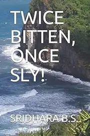 TWICE BITTEN, ONCE SLY!
