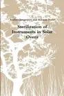 Sterilization of Instruments in Solar Ovens by Anders J?rgensen (English) Paperb