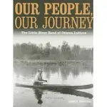 OUR PEOPLE, OUR JOURNEY: THE LITTLE RIVER BAND OF OTTAWA INDIANS