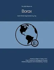 The 2023 Report on Borax: World Market Segmentation by City