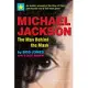 Michael Jackson the Man Behind the Mask: An Insider’s Story of the King of Pop