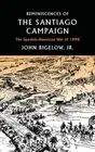 Reminiscences of the Santiago Campaign: The Spa. Bigelow<|