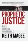 Prophetic Justice: Race, Religion, and P Magee, Keith Hardcover