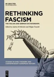 Rethinking Fascism: The Italian and German Dictatorships by Di Michele Andrea (E
