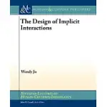 THE DESIGN OF IMPLICIT INTERACTIONS