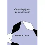 CENT-VINGT JOURS DE SERVICE ACTIF