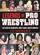 Legends of Pro Wrestling ─ 150 Years of Headlocks, Body Slams, and Piledrivers