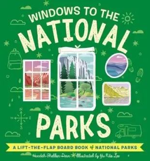 Windows to the National Parks of North America: A Lift-The-Flap Board Book of the National Parks