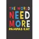 The World Need More Pampas Cat: Pampas Cat Lovers Funny Gifts Journal Lined Notebook 6x9 120 Pages