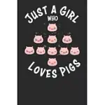 JUST A GIRL WHO LOVES PIGS: PIGS LOVERS NOTEBOOK PAPERBACK JOURNAL, COMPOSITION BOOK COLLEGE WIDE RULED, GIFT FOR PIGS LOVERS, BREEDERS AND FARMER