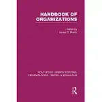 HANDBOOK OF ORGANIZATIONS (RLE: ORGANIZATIONS)
