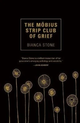 The Mobius Strip Club of Grief by Stone, Bianca [Paperback]