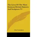 THE LIVES OF THE MOST EMINENT BRITISH PAINTERS AND SCULPTORS