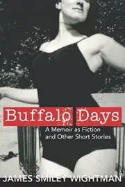 BUFFALO DAYS: A MEMOIR AS FICTION AND OTHER SHORT STORIES By Smiley James NEW