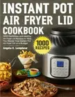 Instant Pot Air Fryer Lid Cookbook 2022 1000 Recipes BRAND NEW EXPEDITED SHIP