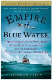 Empire of Blue Water: Captain Morgan's Great Pirate Army, the Epic Battle for th
